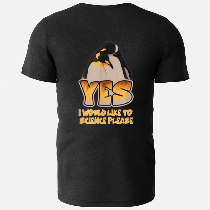 Yes I Would Like To Science Please Funny T-Shirts
