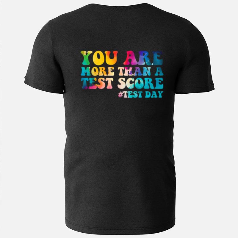 You Are More Than A Test Score Test Day Teacher T-Shirts