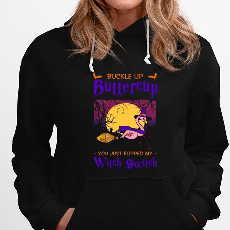 Buckle Up Buttercup You Just Flipped My Witch Switch Halloween T-Shirts