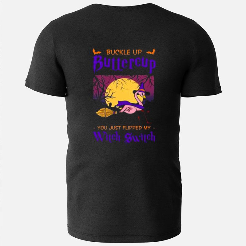 Buckle Up Buttercup You Just Flipped My Witch Switch Halloween T-Shirts