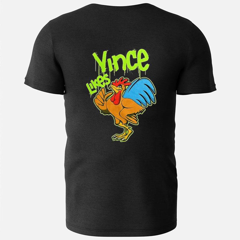 Chicken Vince Likes T-Shirts