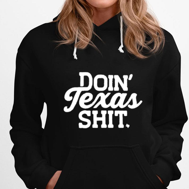 Doin' Texas Shi T-Shirts