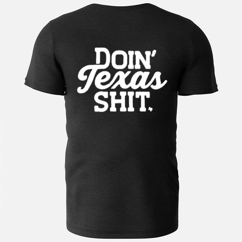 Doin' Texas Shi T-Shirts