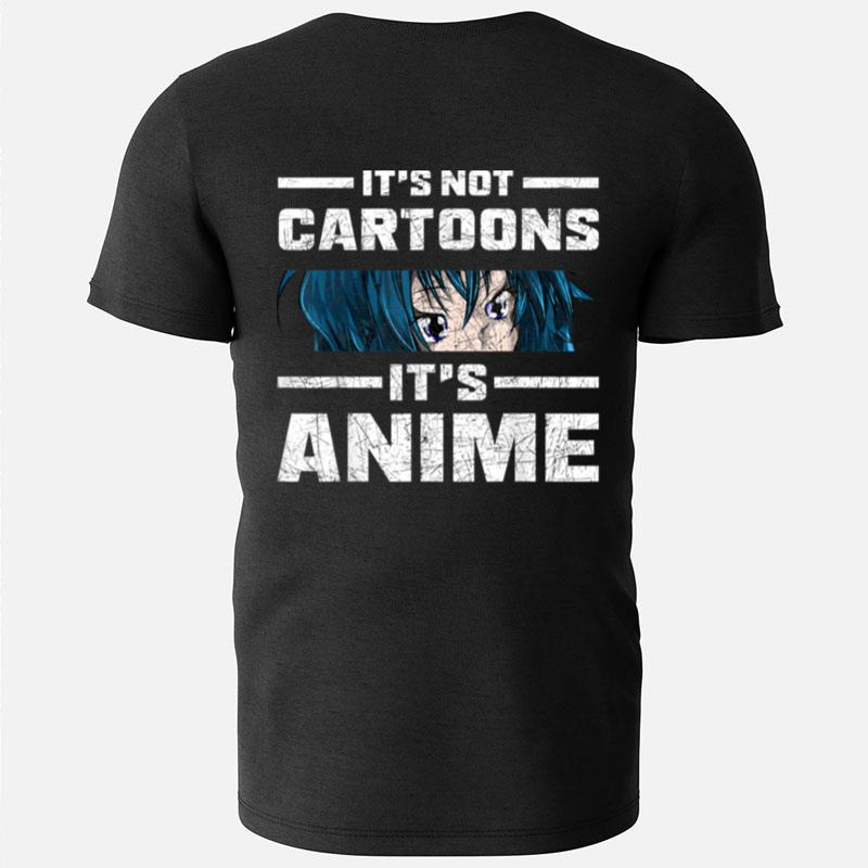 Funny Anime Lover Gift Manga Its Not Cartoons Its Anime T-Shirts