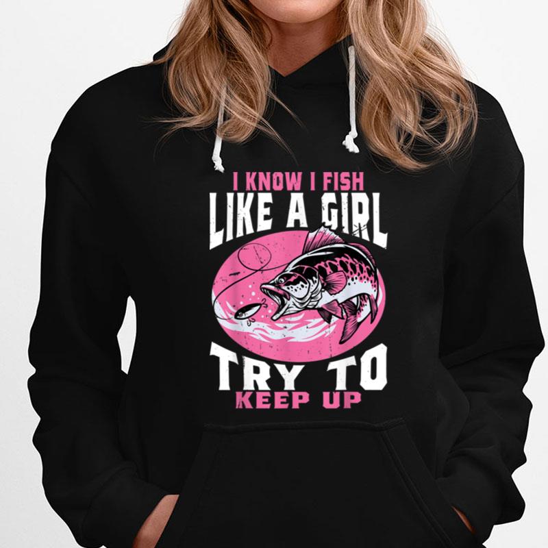I Know I Fish Like A Girl Try To Keep Up Fishing Girls Kids T-Shirts