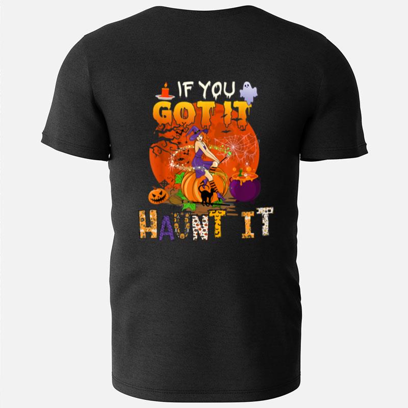 If You Got It Funny Haunt Halloween Witch Scary Pumpkins T-Shirts