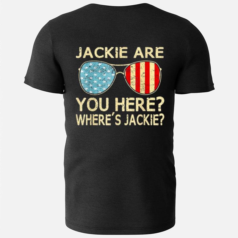 Jackie Are You Here Where's Jackie Joe Biden President Sunglasses Usa Flag T-Shirts