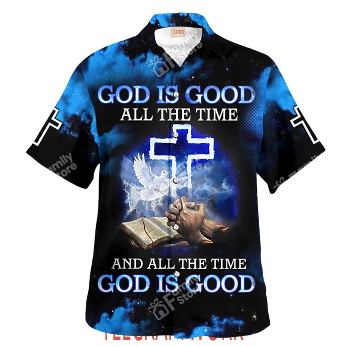 Jesus All The Time God Is Good Hawaiian Shirt