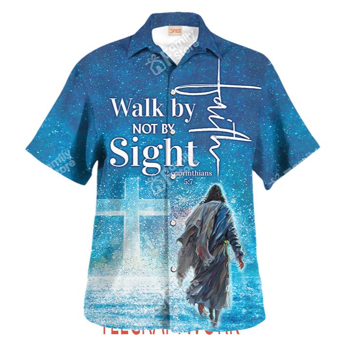 Jesus Walk By Not By Sight Hawaiian Shirt