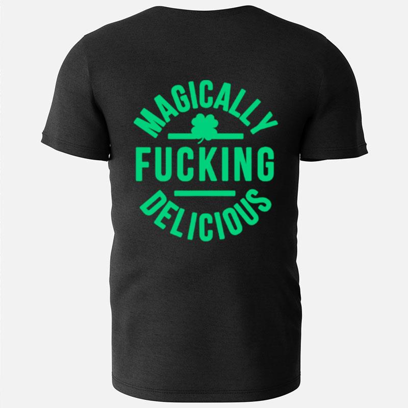 Magically Fucking Delicious St. Patrick's Day T-Shirts