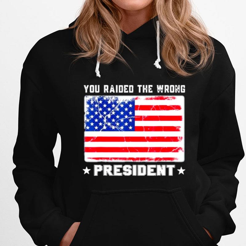 Trump You Raided The Wrong President American Flag T-Shirts