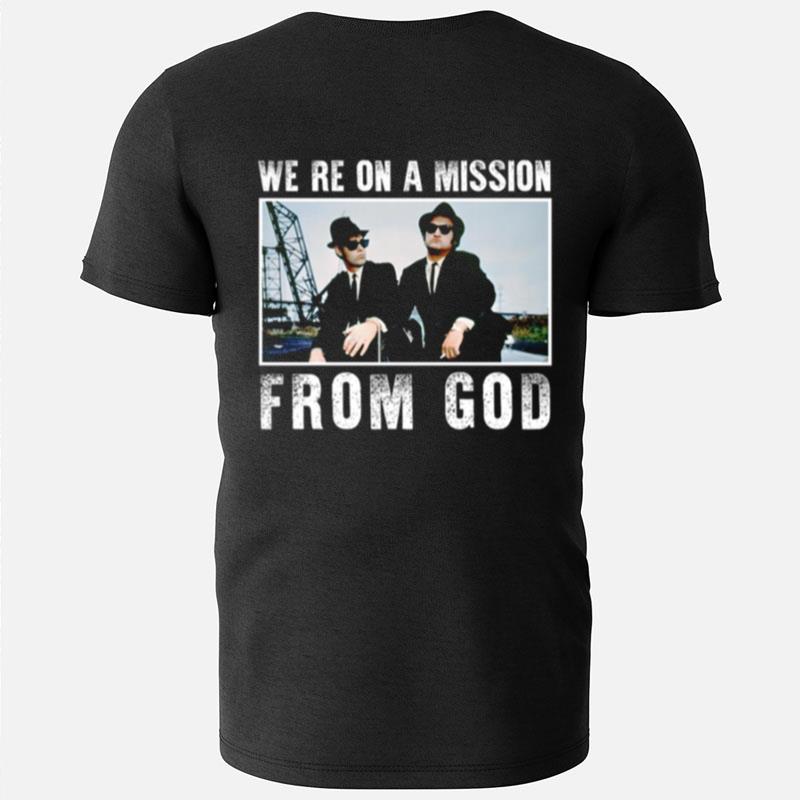We're On A Mission From God Brothers Funny Quote T-Shirts