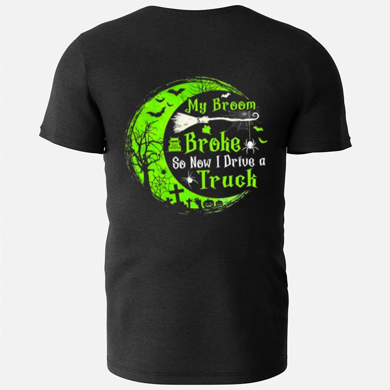 Witch My Broom Broke So I Drive A Truck Halloween T-Shirts