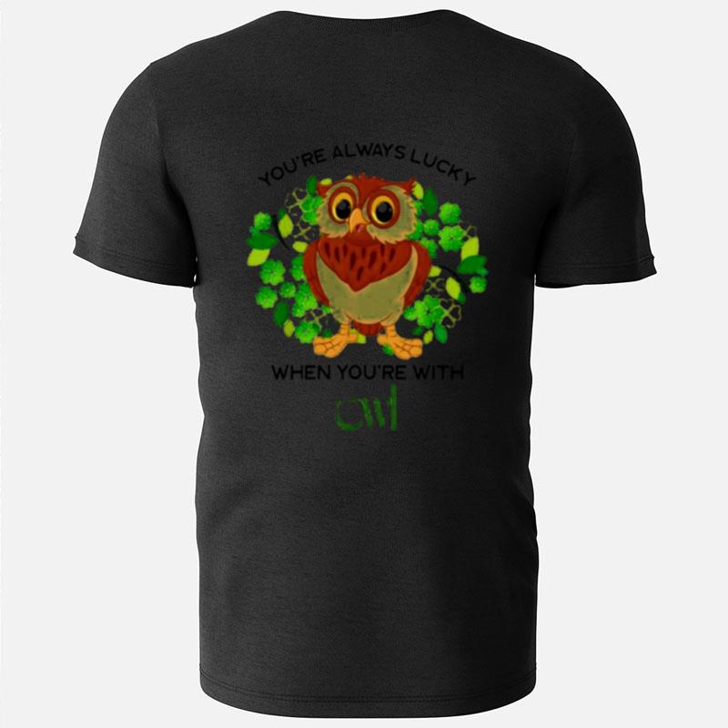 You Are Always Lucky When You're With Owl St. Patrick's Day T-Shirts